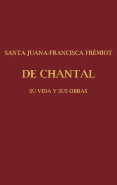 SANTA JUANA-FRANCISCA FRÉMIOT DE CHANTAL TOMO II